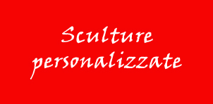 Sculture Personalizzate